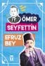 Efruz Bey – Ömer Seyfettin Dizisi