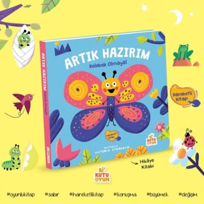 Artık Hazırım-Kelebek Olmaya (Hareketli Kitap)