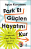 Fark Et, Güçlen, Hayatını Kur