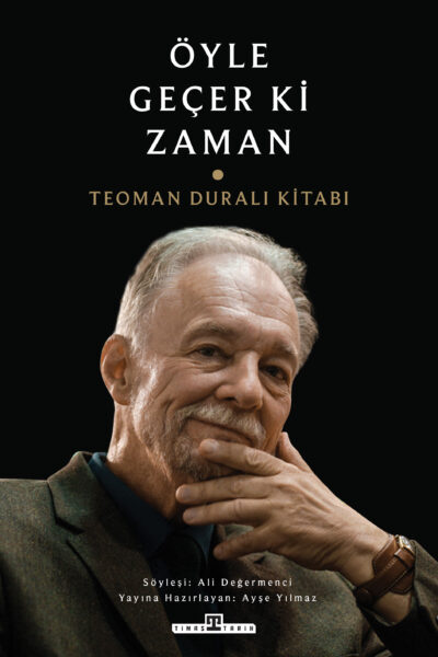 Öyle Geçer ki Zaman / Teoman Duralı Kitabı