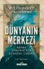 Dünyanın Merkezi: Basra Körfezi’nin Küresel Tarihi