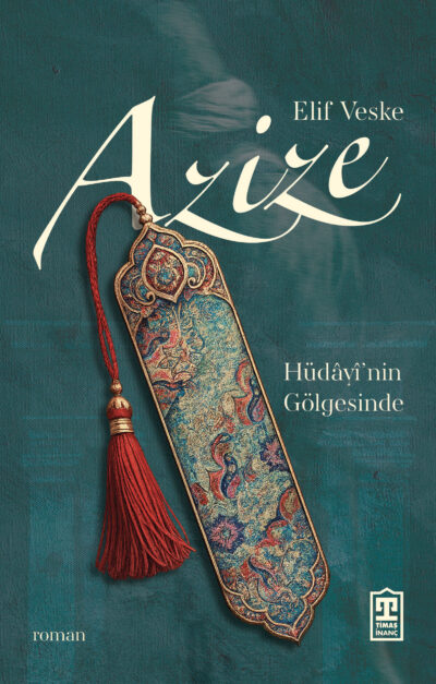 Azize: Hüdayı'nin Gölgesinde