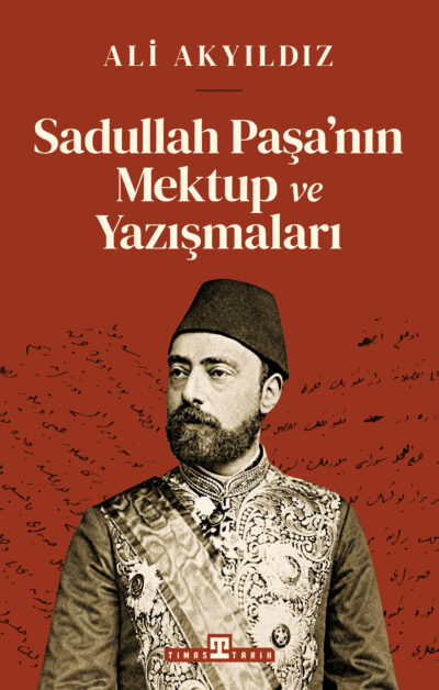 Sadullah Paşa'nın Mektup ve Yazışmaları